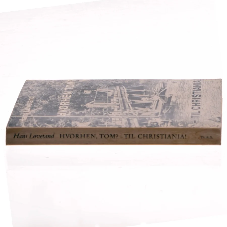 HVORHEN TOM? – TIL CHRISTIANIA! af Hans Løvetand (Bog)