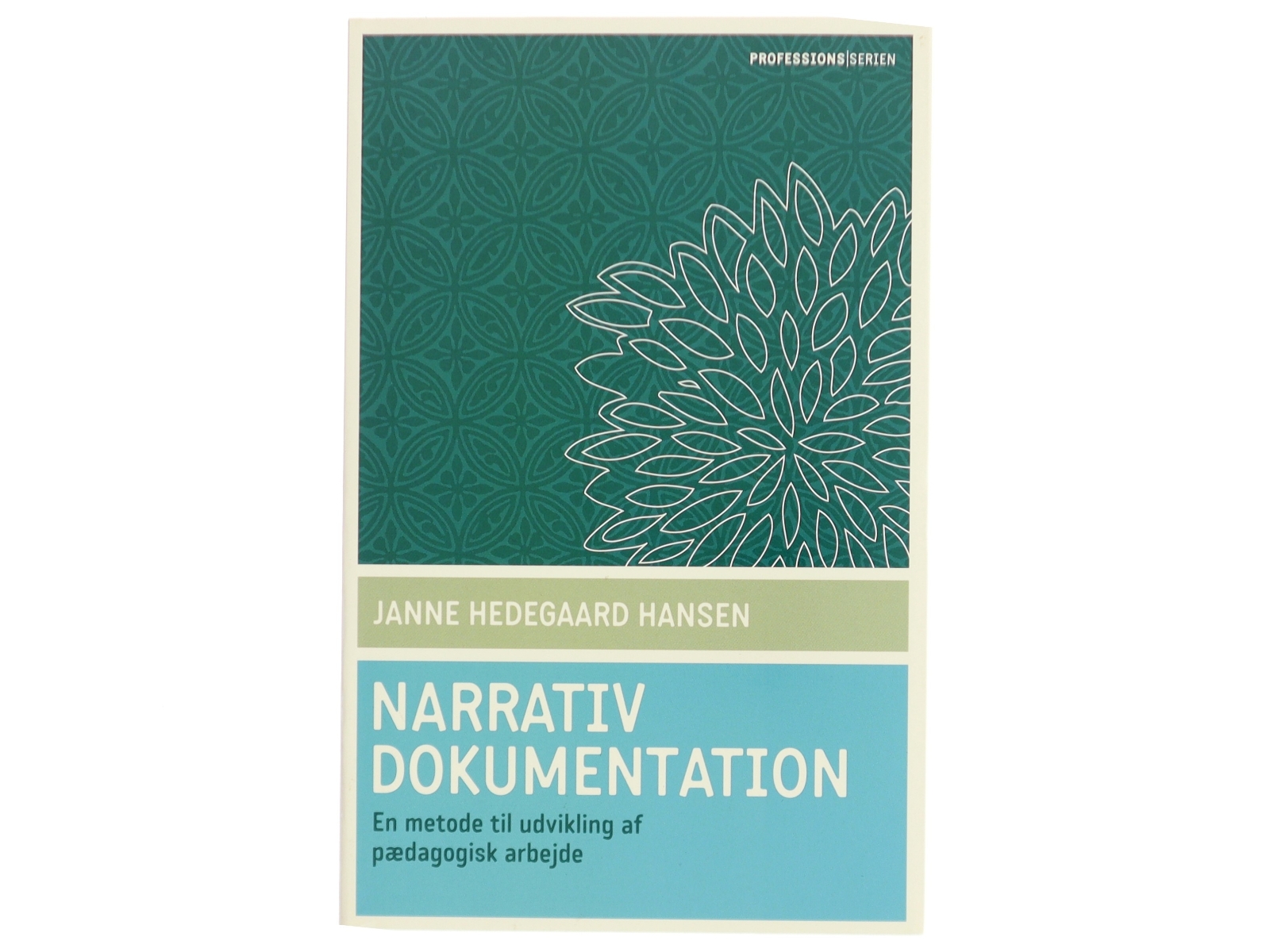 Narrativ dokumentation : en metode til udvikling af pædagogisk arbejde af Janne Hedegaard Hansen (Bog)