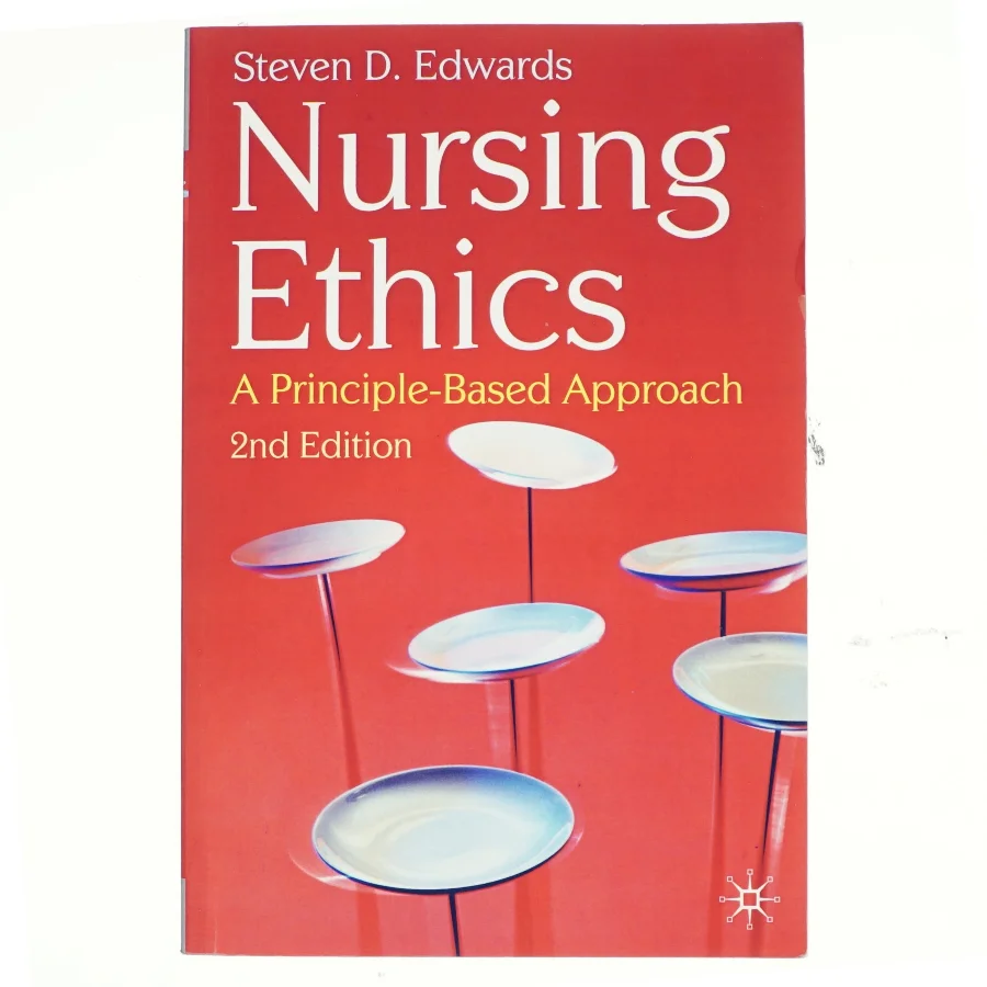 Nursing ethics : a principle-based approach af Steven D. Edwards (1957-) (Bog)