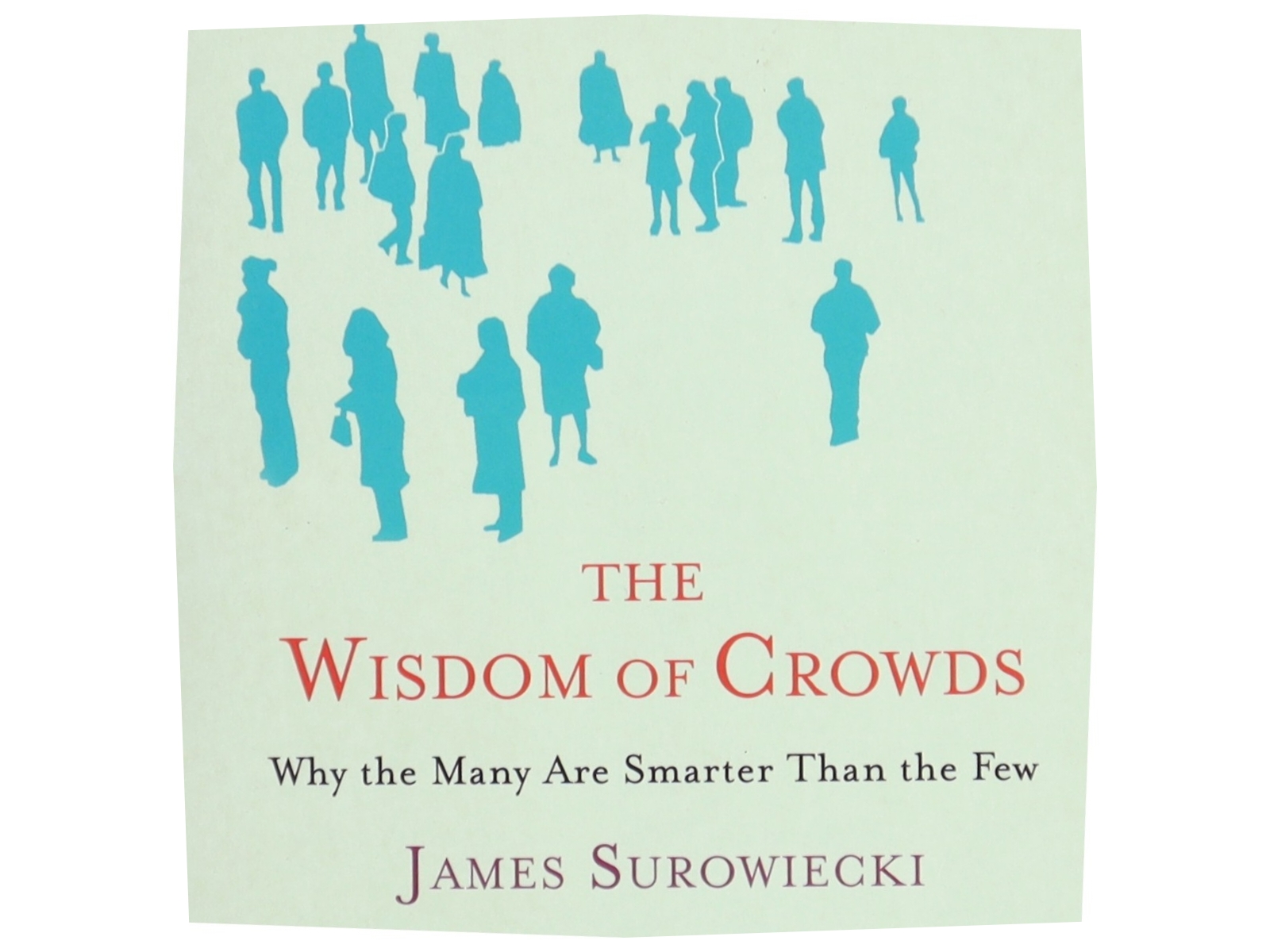 The Wisdom of Crowds : why the many are smarter than the few (Bog)