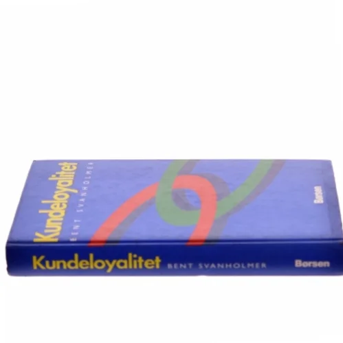 Kundeloyalitet af Bent Svanholmer (Bog)