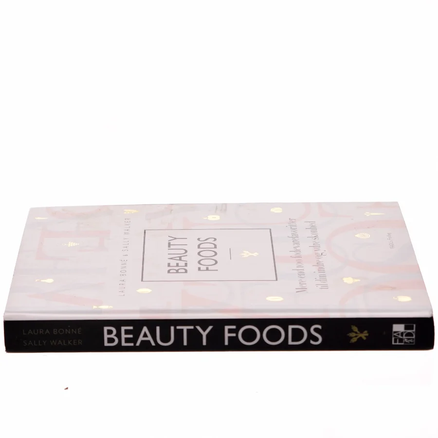 Beauty foods : mere end 100 fødevarefavoritter til din indre og ydre skønhed af Laura Bonné (Bog)