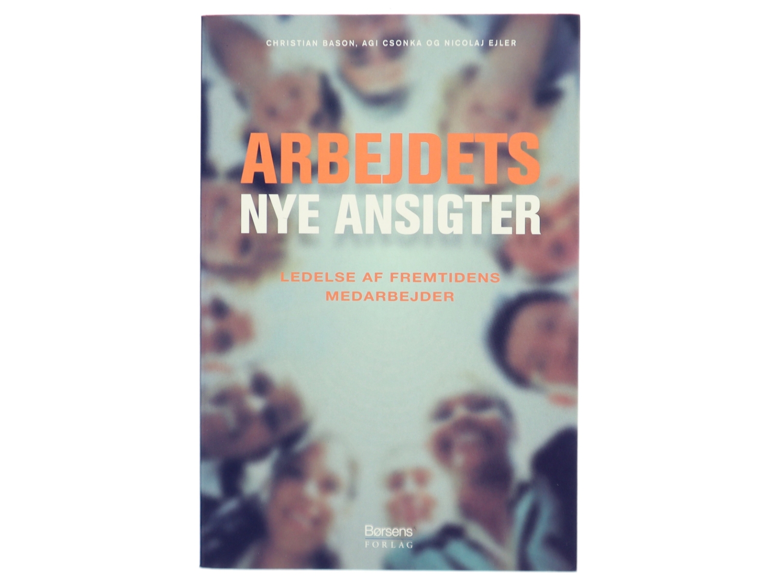 Arbejdets nye ansigter : ledelse af fremtidens medarbejder (Bog)