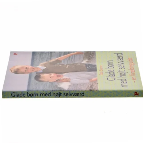 Glade børn med højt selvværd : en forældreguide af Dan Svarre (Bog)