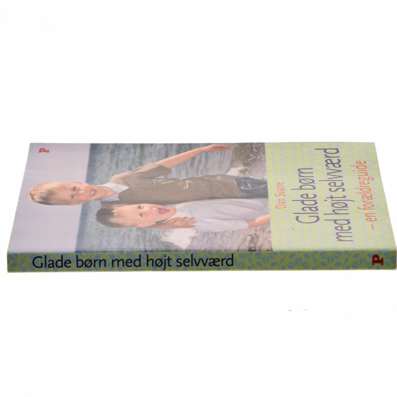 Glade børn med højt selvværd : en forældreguide af Dan Svarre (Bog)