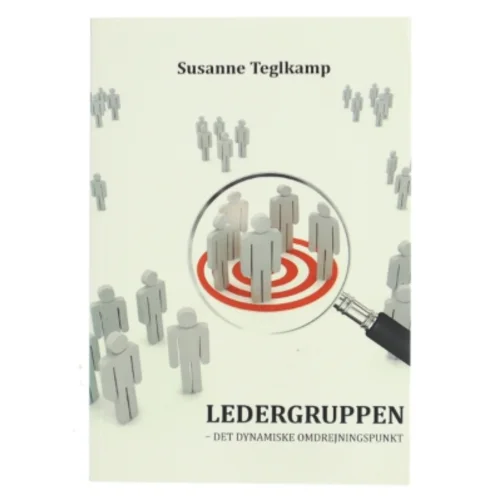 Ledergruppen : det dynamiske omdrejningspunkt af Susanne Teglkamp (Bog)