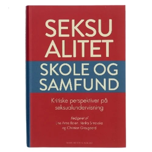 Seksualitet, skole og samfund : kritiske perspektiver på seksualundervisning (Bog)