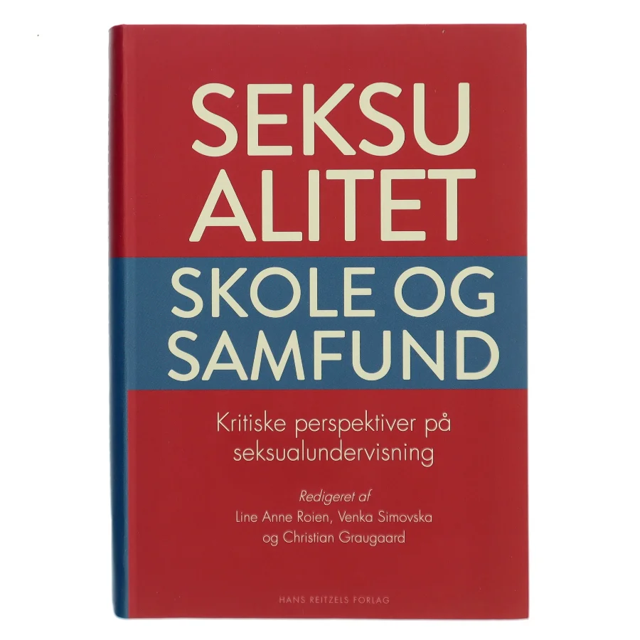 Seksualitet, skole og samfund : kritiske perspektiver på seksualundervisning (Bog)