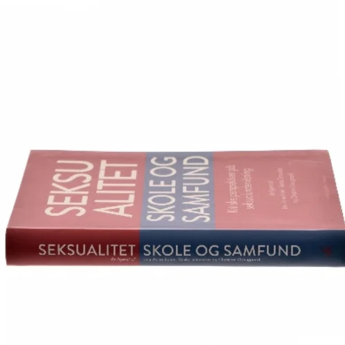 Seksualitet, skole og samfund : kritiske perspektiver på seksualundervisning (Bog)