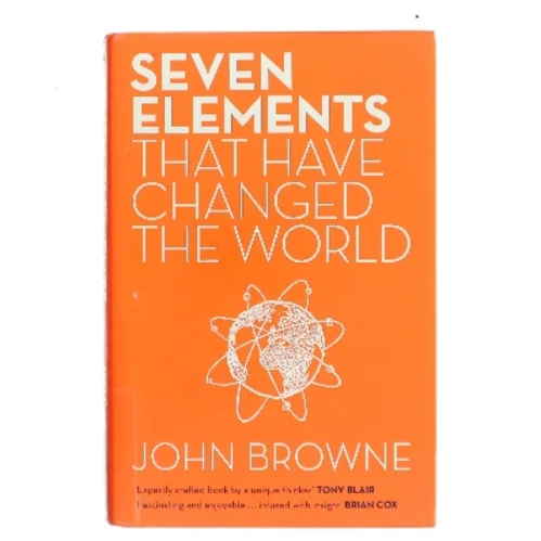 Seven Elements That Have Changed the World af John Browne (Bog)