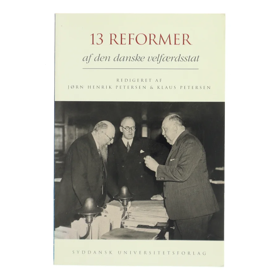 13 reformer af den danske velfærdsstat redigeret af Jørn Henrik Petersen og Klaus Petersen. 