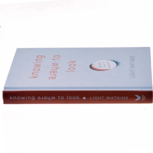 Knowing where to look : 108 daily doses of inspiration af Light Watkins (Bog)