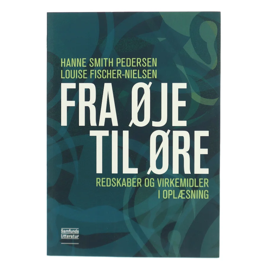 Fra øje til øre : redskaber og virkemidler i oplæsning af Hanne Smith Pedersen (Bog)
