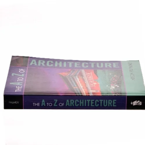 The A to Z of Architecture af Allison Lee Palmer (Bog)