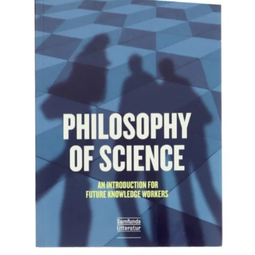 Philosophy of science : an introduction for future knowledge workers af Andreas Beck Holm (Bog)