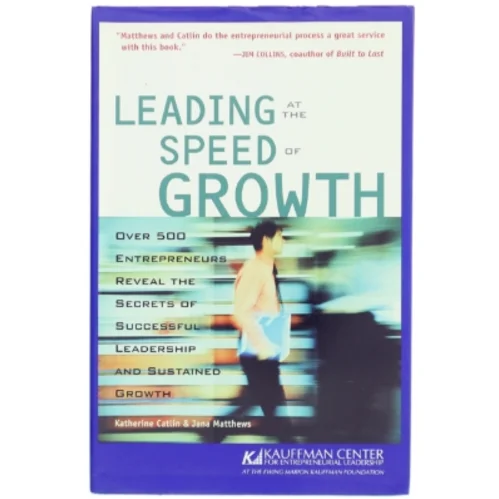 Leading at the Speed of Growth af Katherine Catlin, Jana B. Matthews (Bog)