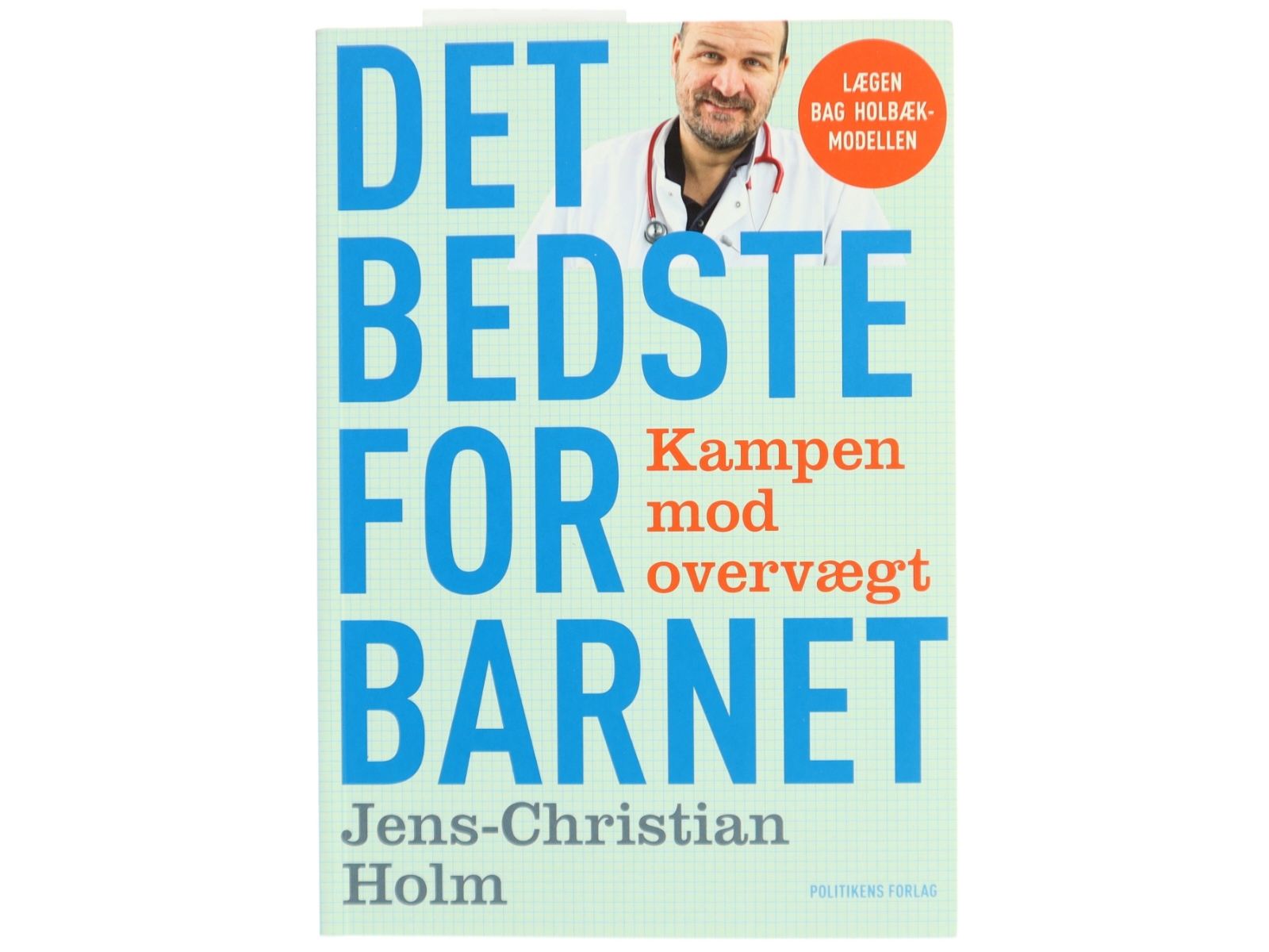 Det bedste for barnet : kampen mod overvægt af Jens-Christian Holm (Bog)