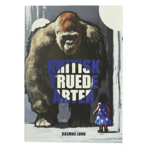 Kritisk truede arter : fortællinger fra den sjette masseuddøen af Rasmus Lund (f. 1989) (Bog)