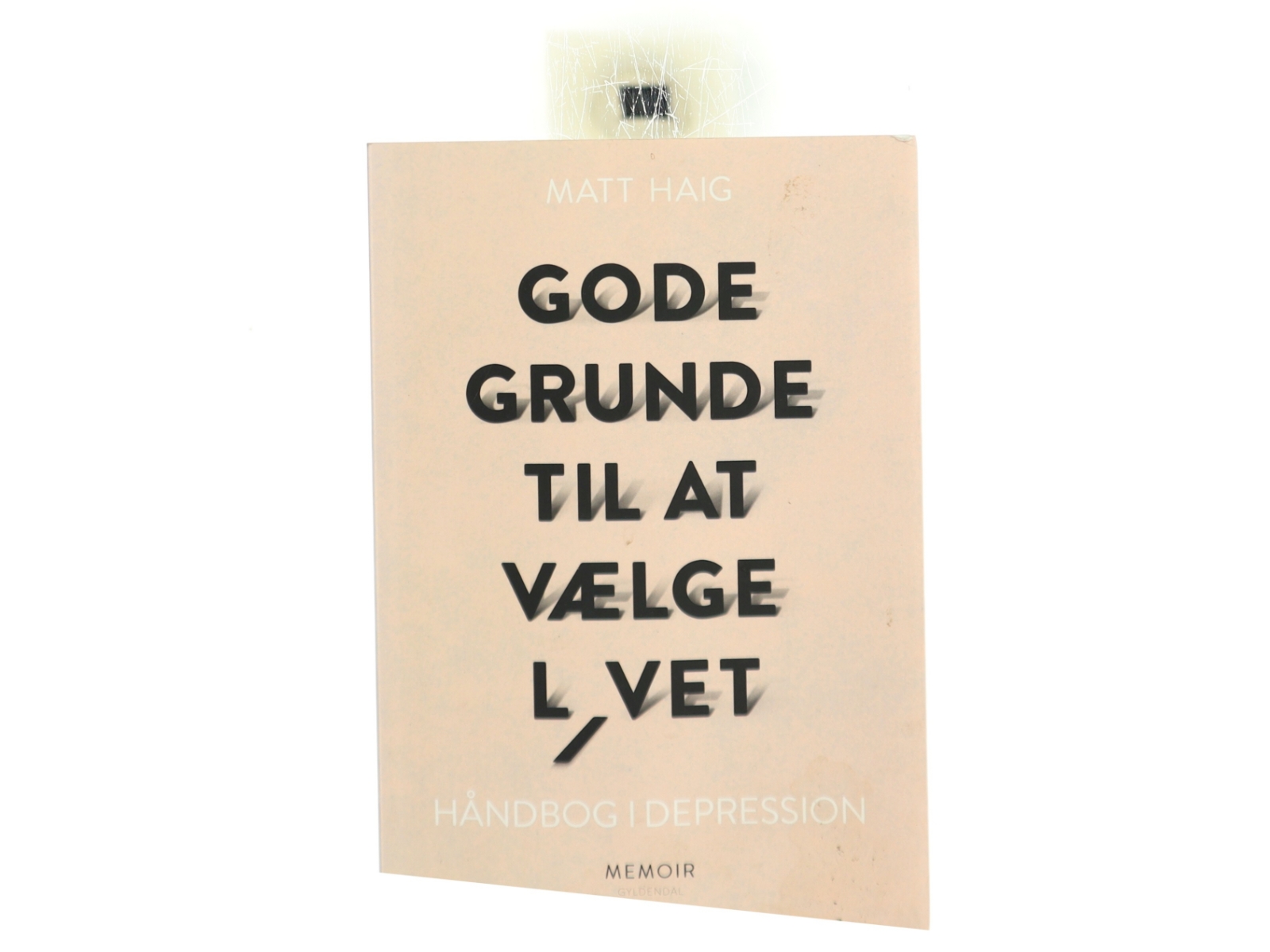 Gode grunde til at vælge livet : håndbog i depression af Matt Haig (Bog)