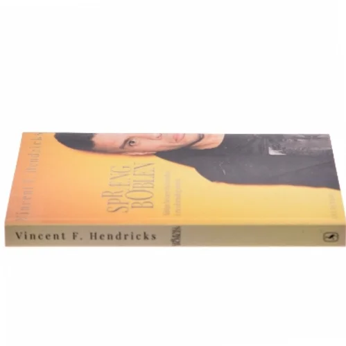 Spræng boblen - sådan bevarer du fornuften i en ufornuftig verden af Vincent F. Hendricks (Bog)