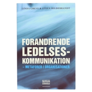 Forandrende ledelseskommunikation : metaforer i organisationer af Linda Greve (Bog)