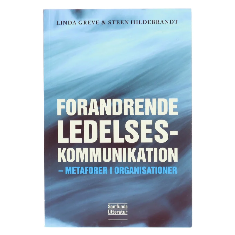Forandrende ledelseskommunikation : metaforer i organisationer af Linda Greve (Bog)