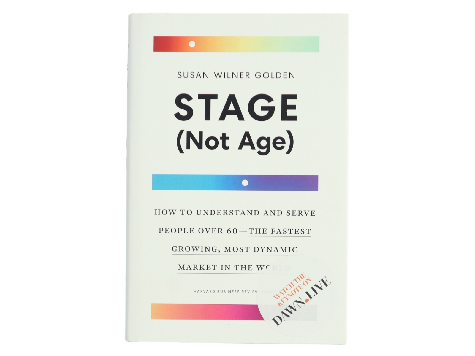 Stage (not age) : how to understand and serve people over 60 - the fastest growing, most dynamic market in the world af Susan Wilner Golden (Bog)