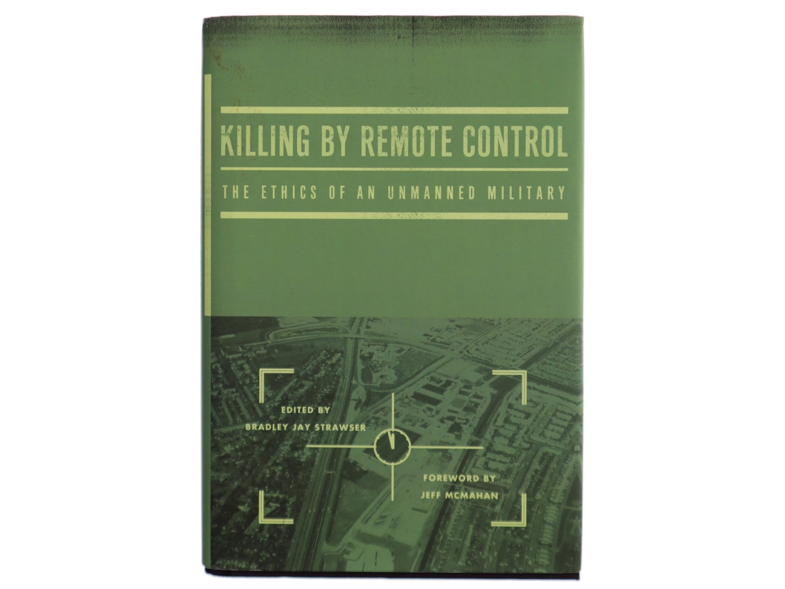Killing by remote control : the ethics of an unmanned military af Bradley Jay Strawser (Bog)