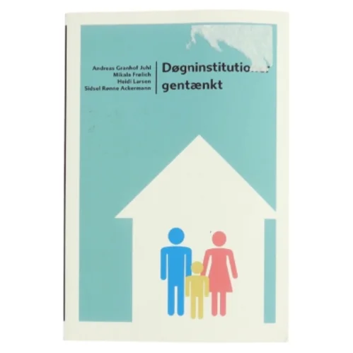 Døgninstitutioner gentænkt af Andreas Granhof Juhl (Bog)