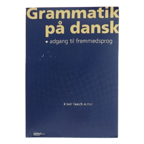 Grammatik på dansk : adgang til fremmedsprog af Knud Almar (Bog)