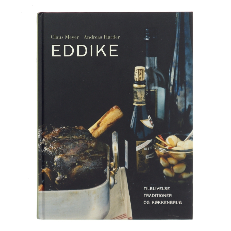 Eddike : tilblivelse, traditioner og køkkenbrug (Bog)