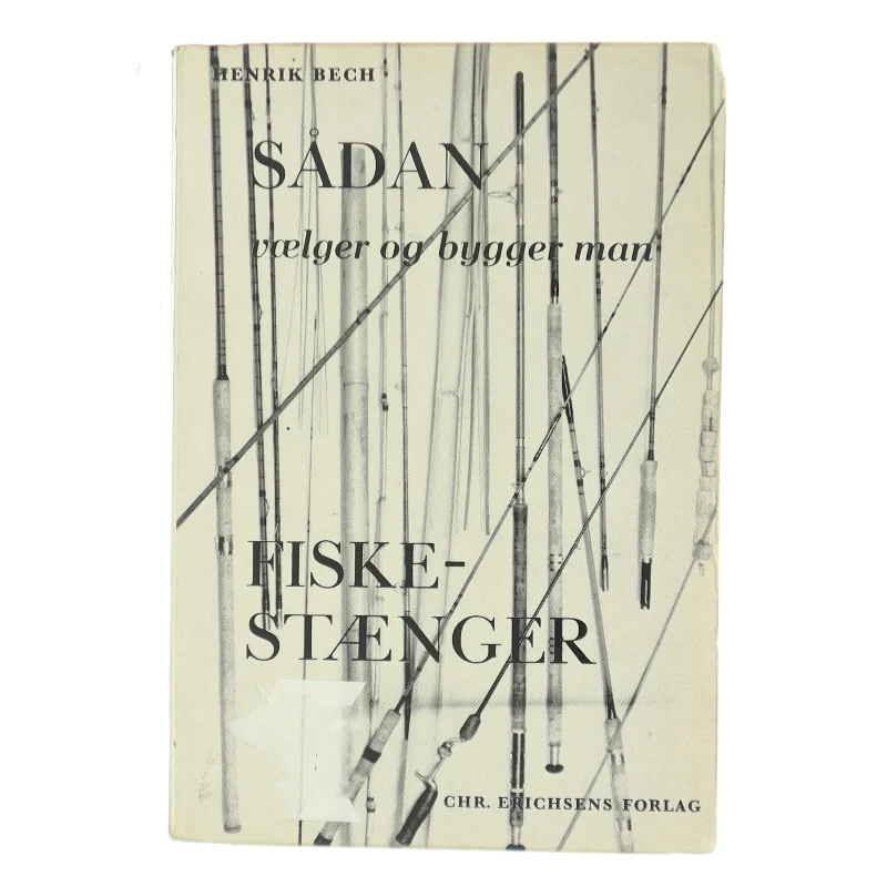 Sådan vælger og bygger man fiskestænger af Henrik Bech (Bog)