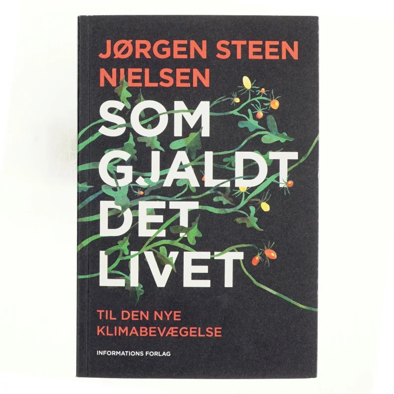 Som gjaldt det livet : til den nye klimabevægelse af Jørgen Steen Nielsen (Bog)