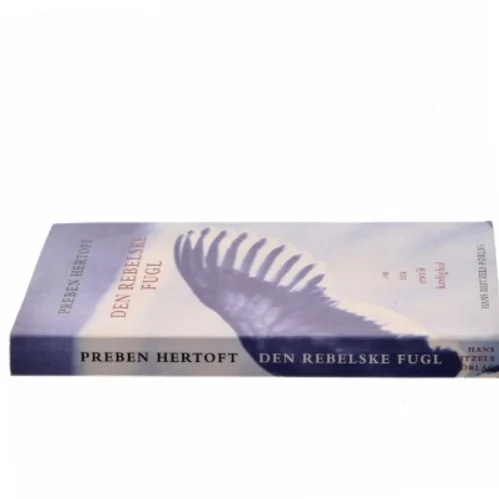 Den rebelske fugl : om sex, erotik, kærlighed af Preben Hertoft (Bog)