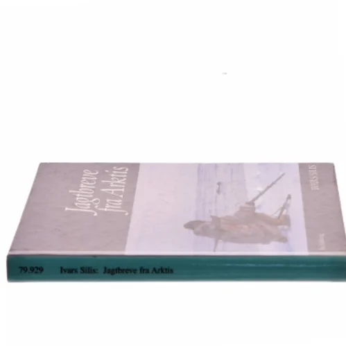 Jagtbreve fra Arktis af Ivars Silis (Bog)
