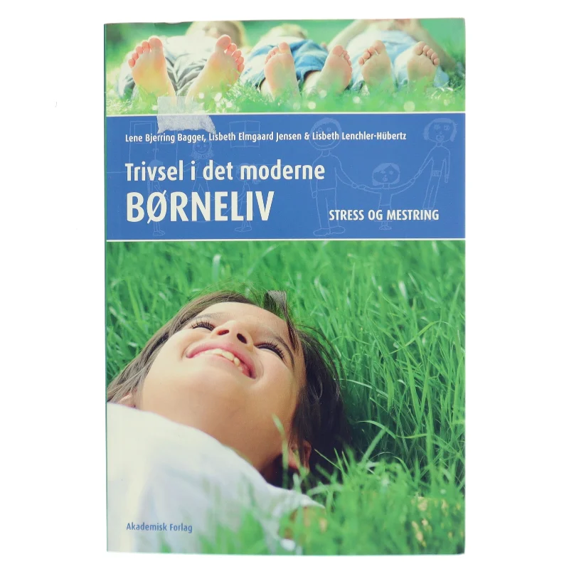 Trivsel i det moderne børneliv : stress og mestring af Lene Bjerring Bagger (Bog)