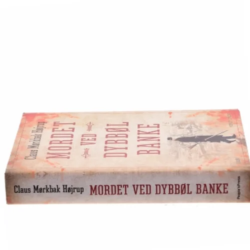 Mordet ved Dybbøl Banke : krimi af Claus Mørkbak Højrup (f. 1972) (Bog)
