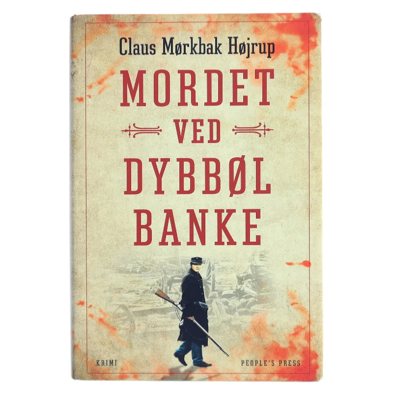 Mordet ved Dybbøl Banke : krimi af Claus Mørkbak Højrup (f. 1972) (Bog)