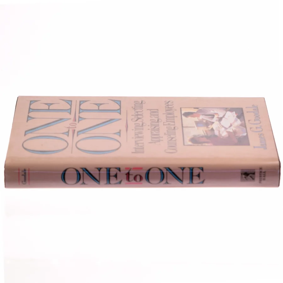 One to one : interviewing, selecting, appraising and counseling employees af James G. Goodale (Bog)