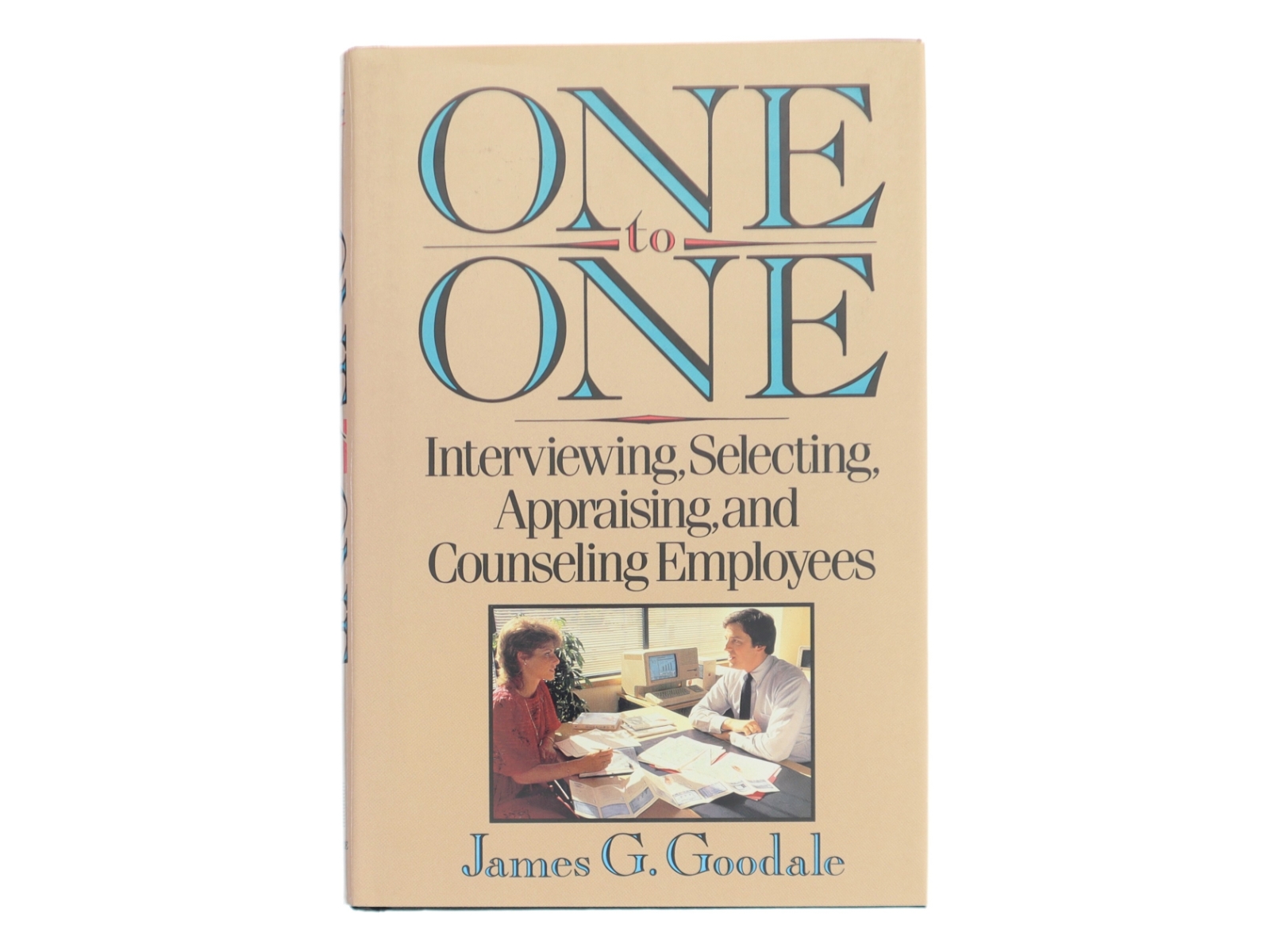 One to one : interviewing, selecting, appraising and counseling employees af James G. Goodale (Bog)