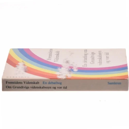 Fremtidens videnskab : en debatbog om Grundtvigs videnskabssyn og vor tid (Bog)