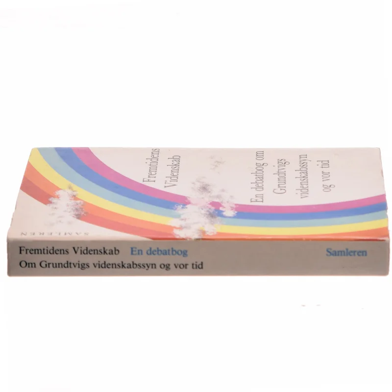 Fremtidens videnskab : en debatbog om Grundtvigs videnskabssyn og vor tid (Bog)