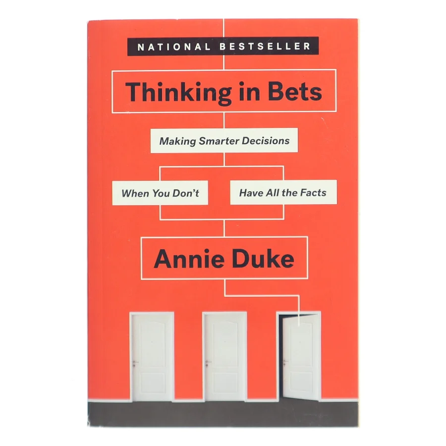 Thinking in bets : making smarter decisions when you don't have all the facts af Annie Duke (Bog)