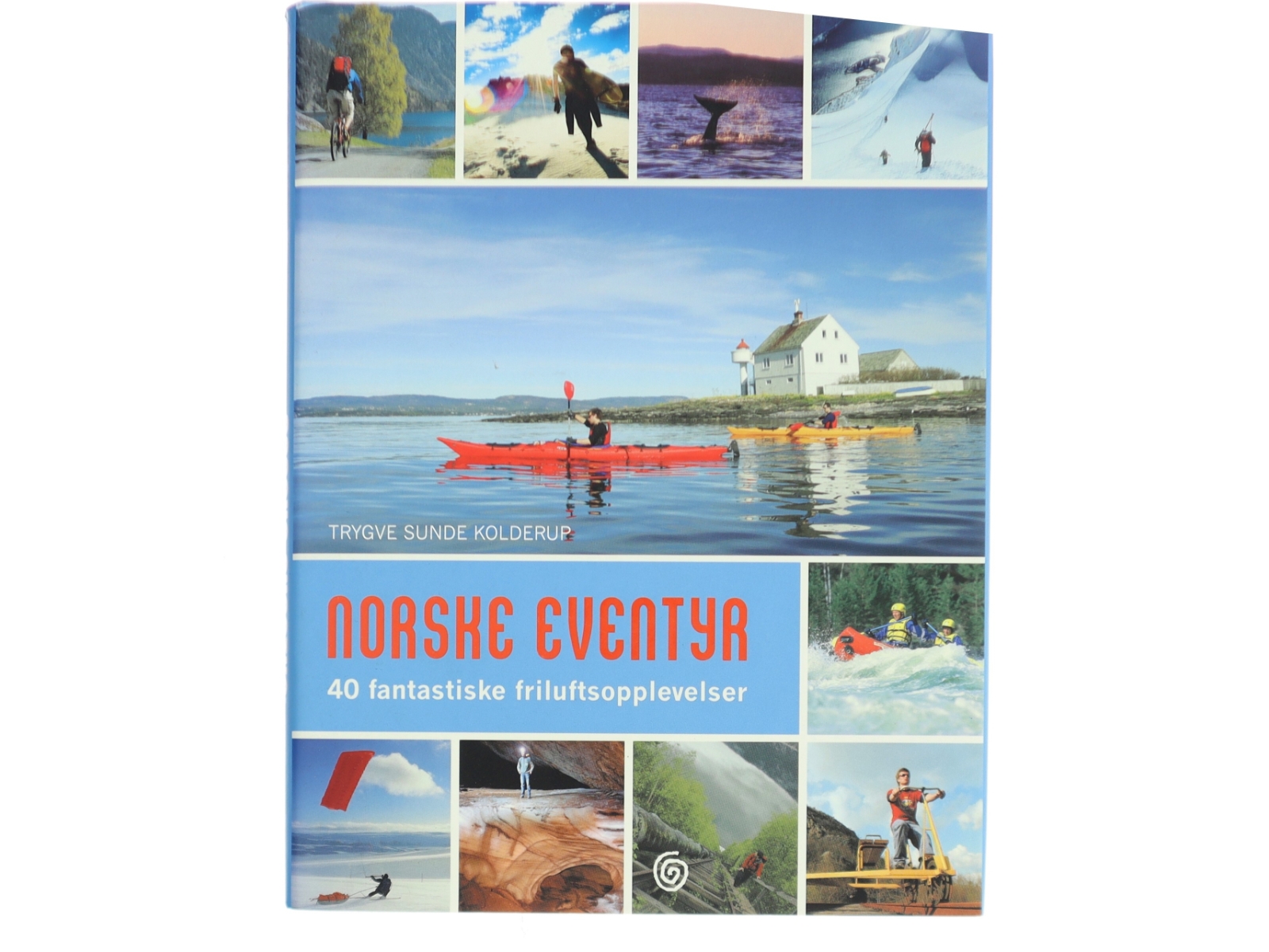 Norske eventyr : 40 fantastiske friluftsopplevelser af Trygve Sunde Kolderup (Bog)