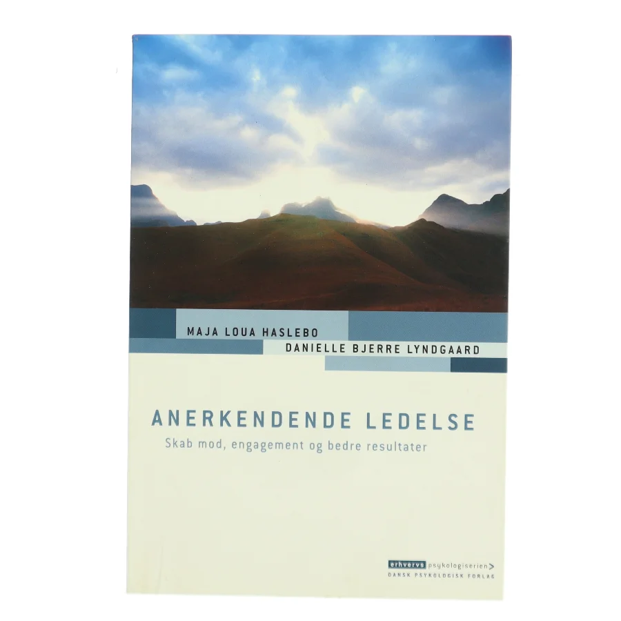 Anerkendende ledelse : skab mod, engagement og bedre resultater (Bog)