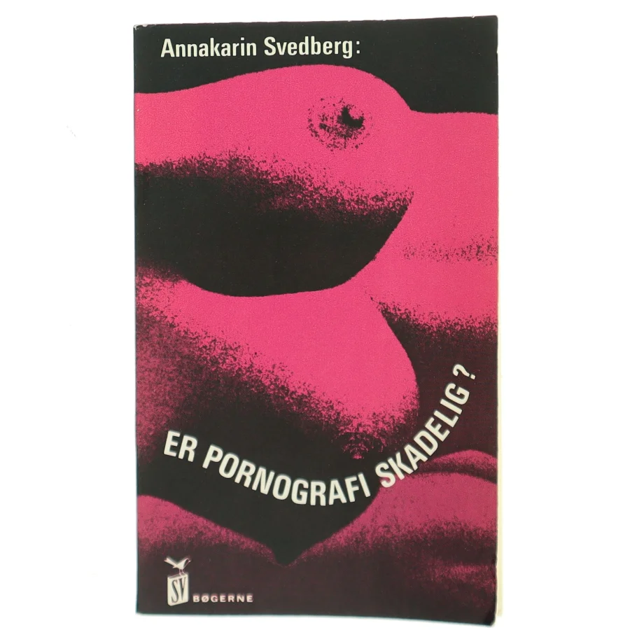 Er pornografi skadelig? af Annakarin Svedberg (Bog)