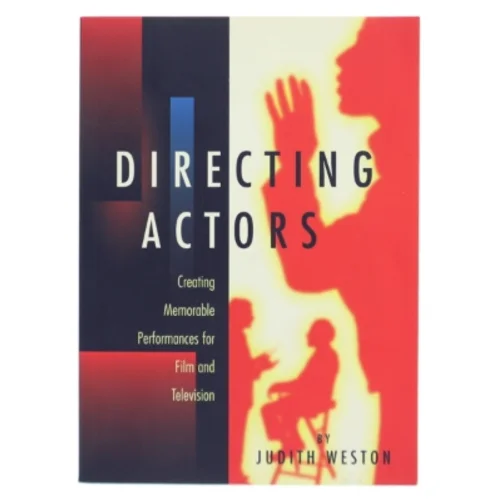 Directing actors : creating memorable performances for film and television af Judith Weston (Bog)