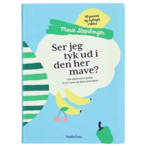 Ser jeg tyk ud i den her mave? : din ultimative guide til en sund og skøn graviditet : til gravide og nybagte mødre af Marie Steenberger (Bog)