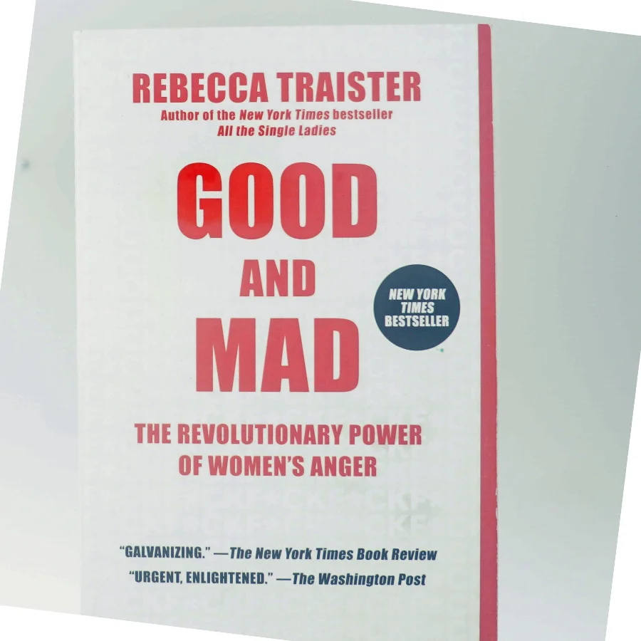 Good and mad : the revolutionary power of women's anger af Rebecca Traister (Bog)