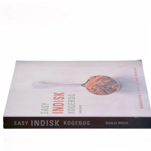 Easy indisk kogebog : trin-for-trin vejledning i at lave indisk mad hjemme af Manju Malhi (Bog)